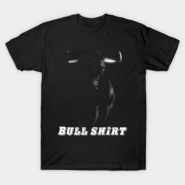 Bull Shirt T-Shirt by Abili-Tees